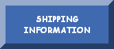 CLICK HERE FOR SHIPPING INFORMATION
